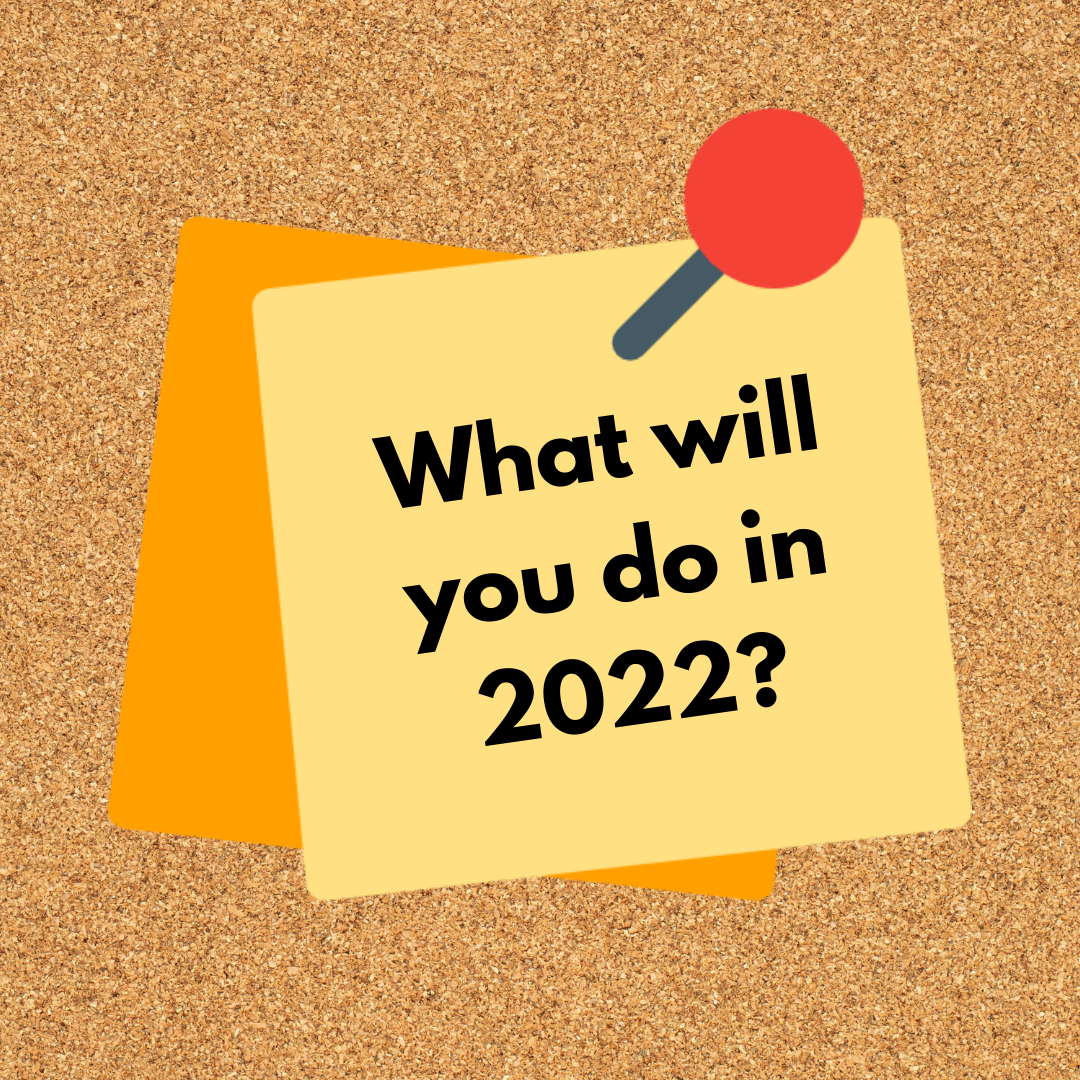 What Will You Do in 2022?
