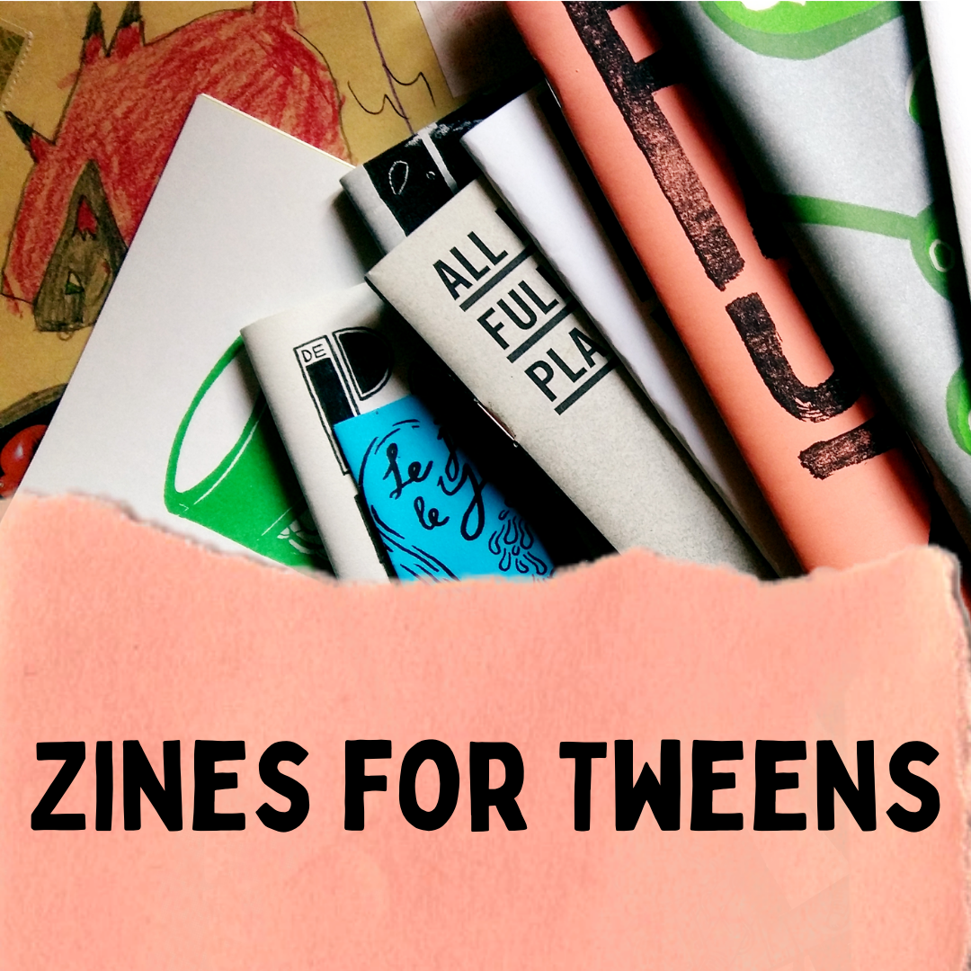 Zines for Tweens